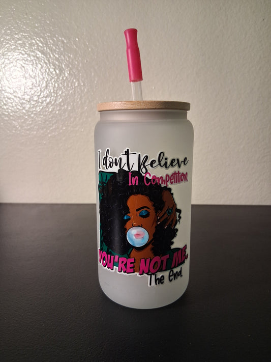 I Don't Believe In Competition Tumbler